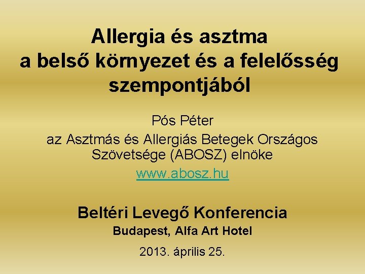 Allergia és asztma a belső környezet és a felelősség szempontjából Pós Péter az Asztmás