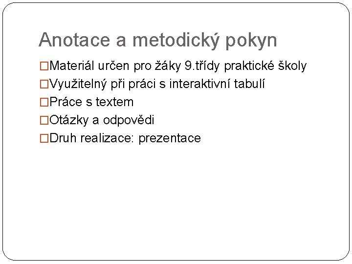 Anotace a metodický pokyn �Materiál určen pro žáky 9. třídy praktické školy �Využitelný při