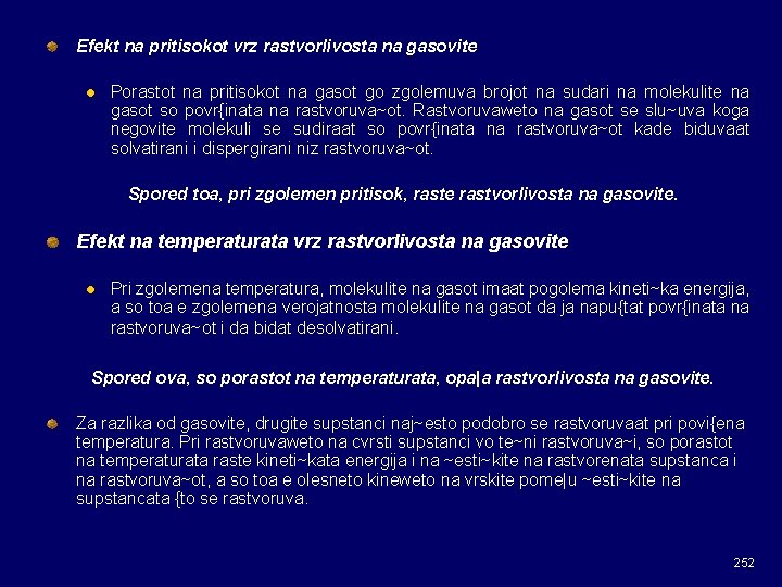 Efekt na pritisokot vrz rastvorlivosta na gasovite l Porastot na pritisokot na gasot go Efekt na pritisokot vrz rastvorlivosta na gasovite l Porastot na pritisokot na gasot go