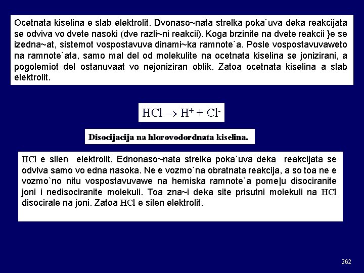 Ocetnata kiselina e slab elektrolit. Dvonaso~nata strelka poka`uva deka reakcijata se odviva vo dvete Ocetnata kiselina e slab elektrolit. Dvonaso~nata strelka poka`uva deka reakcijata se odviva vo dvete