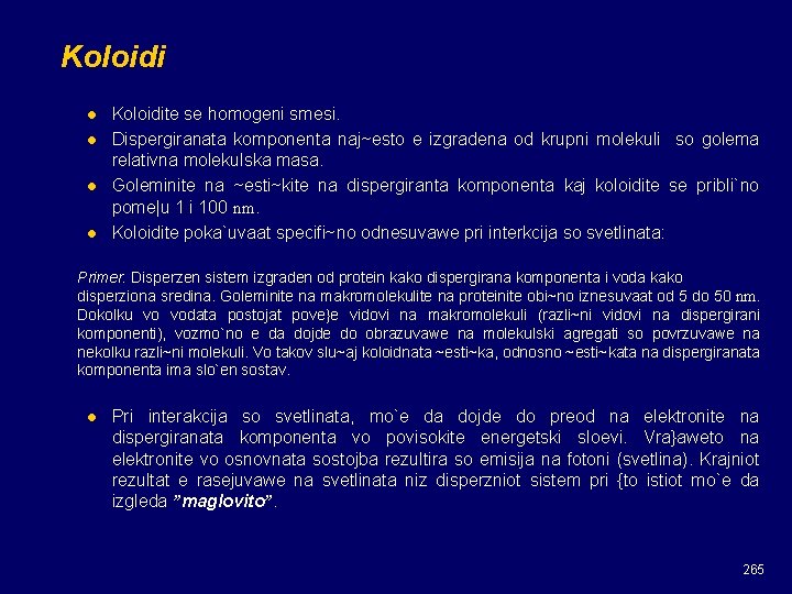Koloidi l l Koloidite se homogeni smesi. Dispergiranata komponenta naj~esto e izgradena od krupni Koloidi l l Koloidite se homogeni smesi. Dispergiranata komponenta naj~esto e izgradena od krupni