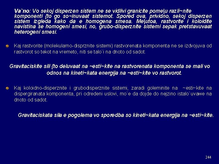 Va`no: Vo sekoj disperzen sistem ne se vidlivi granicite pome|u razli~nite komponenti {to go Va`no: Vo sekoj disperzen sistem ne se vidlivi granicite pome|u razli~nite komponenti {to go