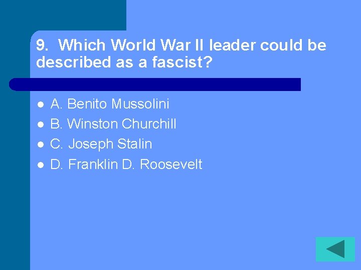 9. Which World War II leader could be described as a fascist? l l