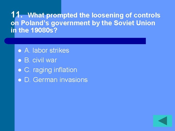 11. What prompted the loosening of controls on Poland’s government by the Soviet Union