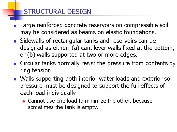 STRUCTURAL DESIGN n n Large reinforced concrete reservoirs on compressible soil may be considered