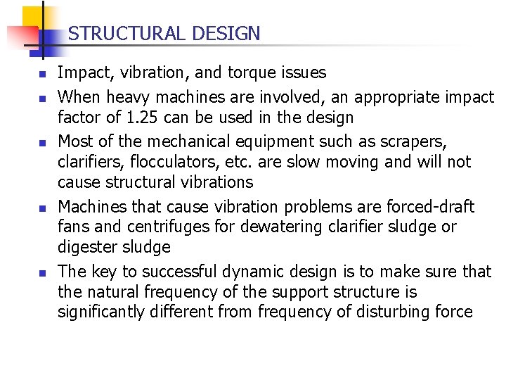 STRUCTURAL DESIGN n n n Impact, vibration, and torque issues When heavy machines are
