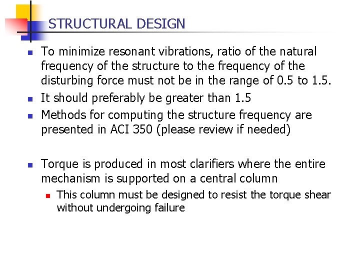 STRUCTURAL DESIGN n n To minimize resonant vibrations, ratio of the natural frequency of