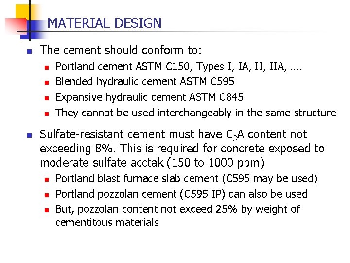 MATERIAL DESIGN n The cement should conform to: n n n Portland cement ASTM
