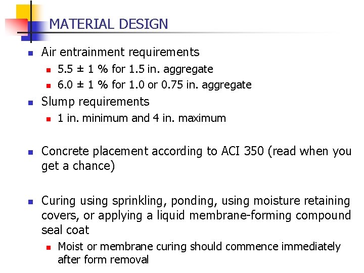 MATERIAL DESIGN n Air entrainment requirements n n n Slump requirements n n n