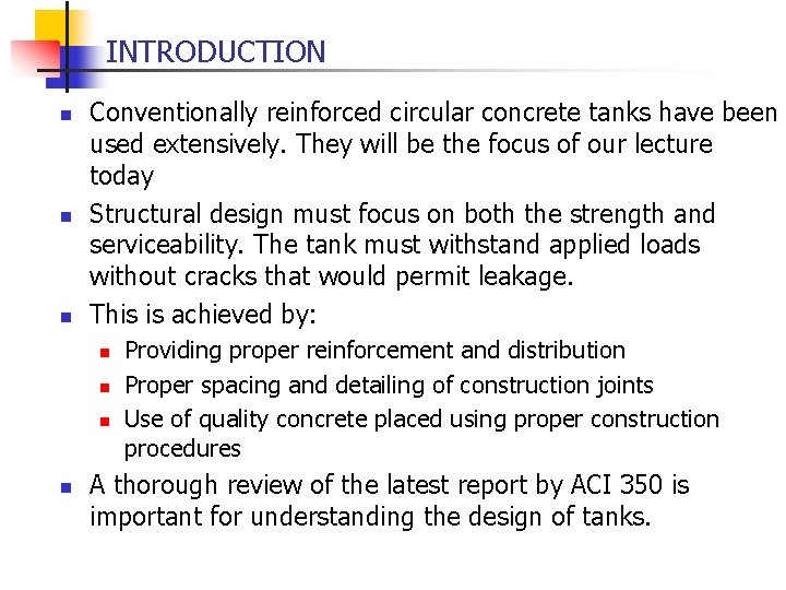 INTRODUCTION n n n Conventionally reinforced circular concrete tanks have been used extensively. They