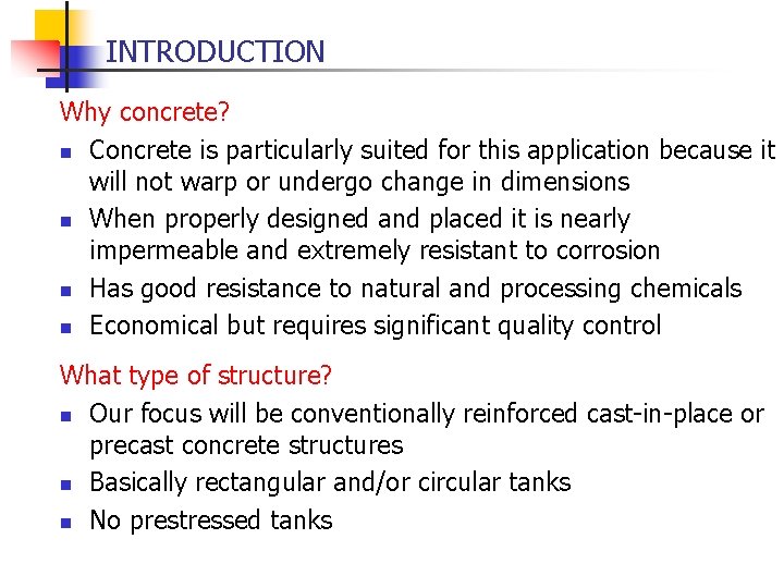 INTRODUCTION Why concrete? n Concrete is particularly suited for this application because it will