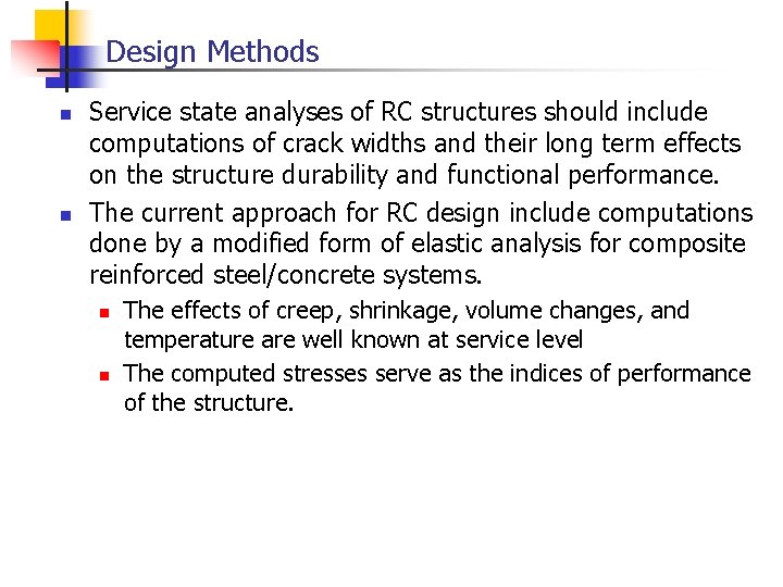 Design Methods n n Service state analyses of RC structures should include computations of