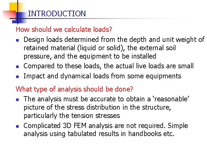 INTRODUCTION How should we calculate loads? n Design loads determined from the depth and