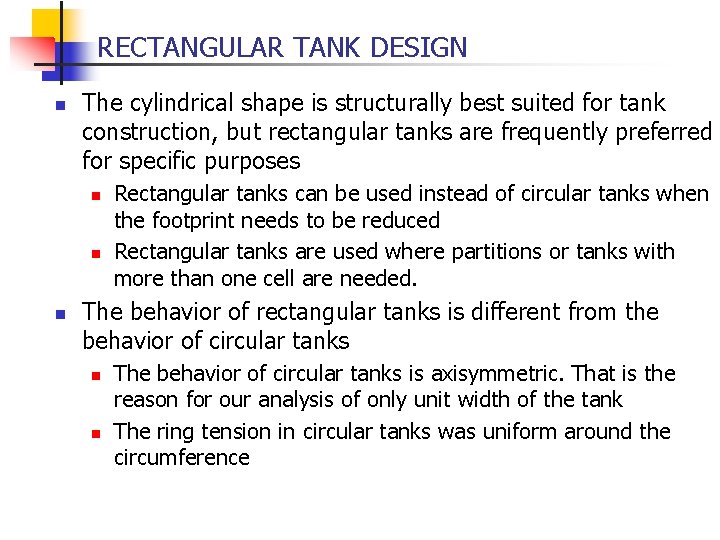 RECTANGULAR TANK DESIGN n The cylindrical shape is structurally best suited for tank construction,