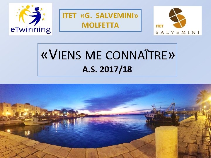 ITET «G. SALVEMINI» MOLFETTA «VIENS ME CONNAÎTRE» A. S. 2017/18 