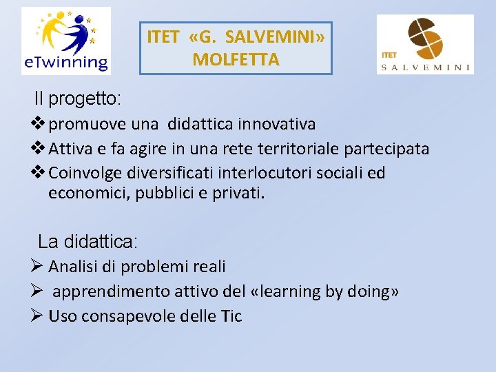 ITET «G. SALVEMINI» MOLFETTA Il progetto: v promuove una didattica innovativa v Attiva e