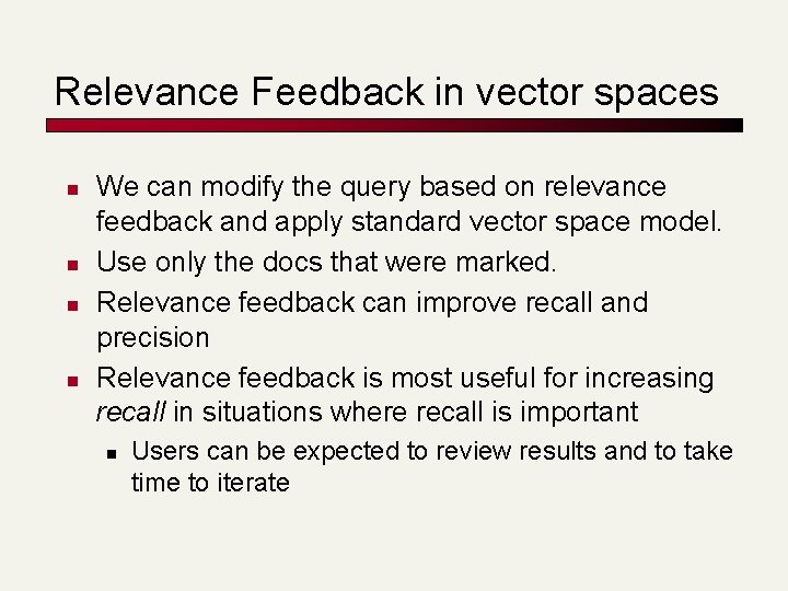 Relevance Feedback in vector spaces n n We can modify the query based on Relevance Feedback in vector spaces n n We can modify the query based on