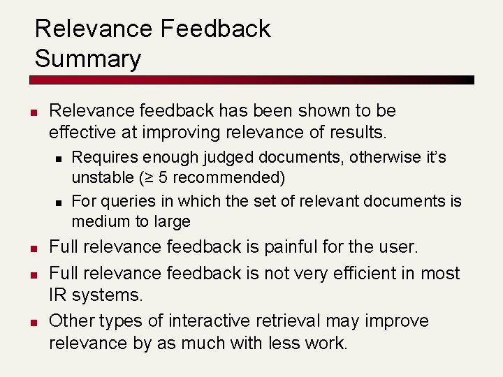Relevance Feedback Summary n Relevance feedback has been shown to be effective at improving Relevance Feedback Summary n Relevance feedback has been shown to be effective at improving