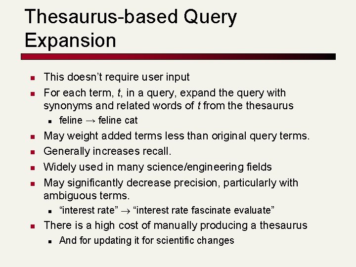 Thesaurus-based Query Expansion n n This doesn’t require user input For each term, t, Thesaurus-based Query Expansion n n This doesn’t require user input For each term, t,