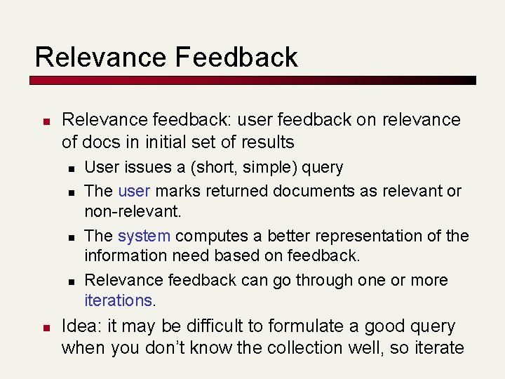 Relevance Feedback n Relevance feedback: user feedback on relevance of docs in initial set Relevance Feedback n Relevance feedback: user feedback on relevance of docs in initial set