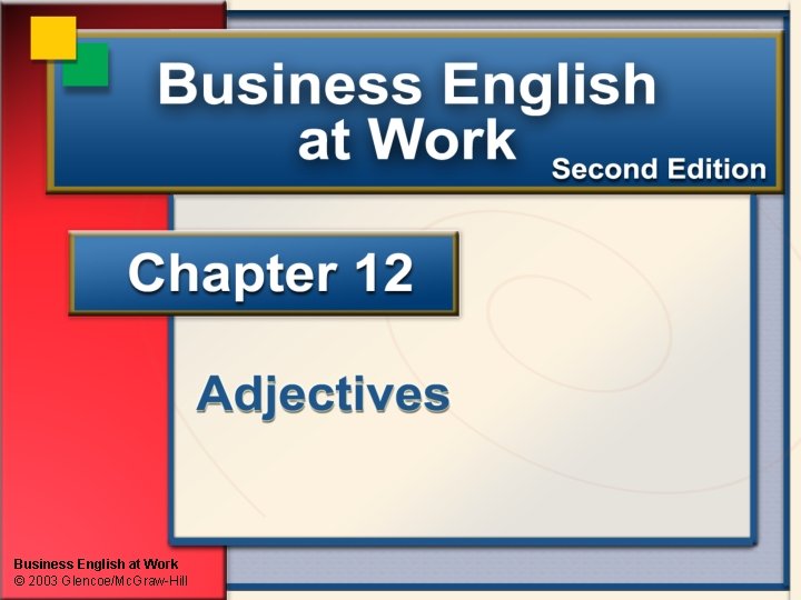 Business English at Work © 2003 Glencoe/Mc. Graw-Hill 