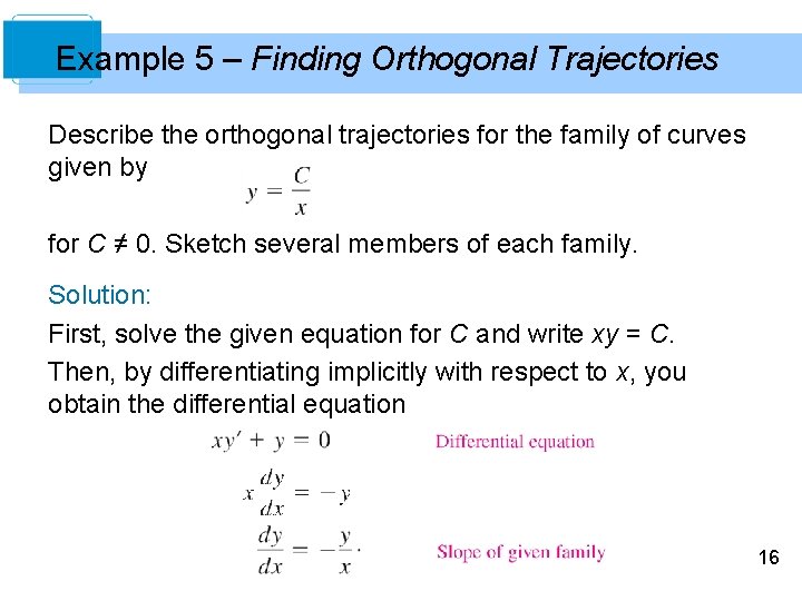 Example 5 – Finding Orthogonal Trajectories Describe the orthogonal trajectories for the family of