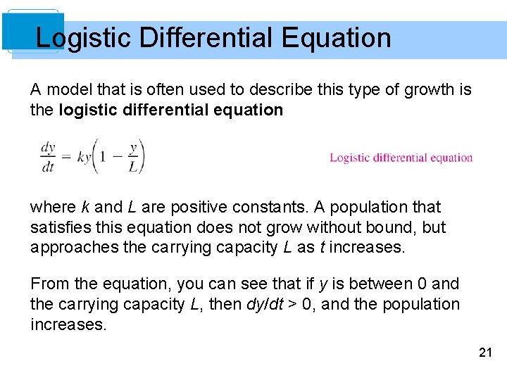 Logistic Differential Equation A model that is often used to describe this type of