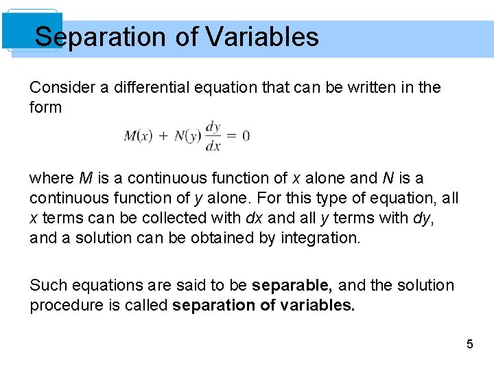 Separation of Variables Consider a differential equation that can be written in the form