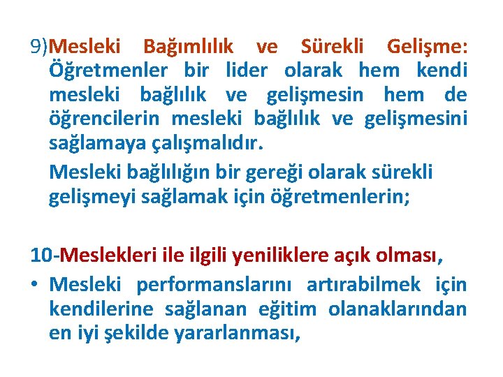 9)Mesleki Bağımlılık ve Sürekli Gelişme: Öğretmenler bir lider olarak hem kendi mesleki bağlılık ve