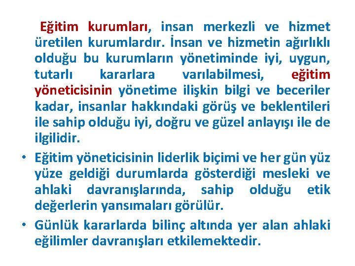 Eğitim kurumları, insan merkezli ve hizmet üretilen kurumlardır. İnsan ve hizmetin ağırlıklı olduğu bu