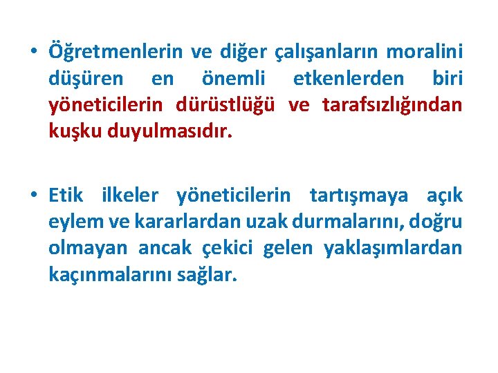  • Öğretmenlerin ve diğer çalışanların moralini düşüren en önemli etkenlerden biri yöneticilerin dürüstlüğü