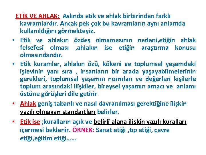 ETİK VE AHLAK: Aslında etik ve ahlak birbirinden farklı kavramlardır. Ancak pek çok bu