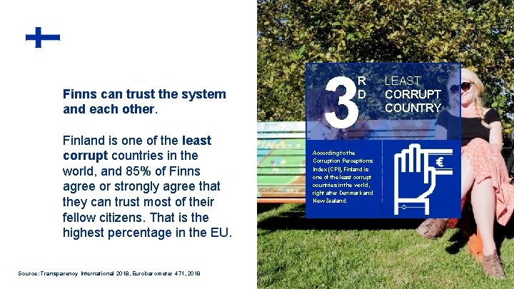 Finns can trust the system and each other. Finland is one of the least