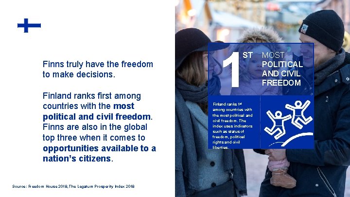 Finns truly have the freedom to make decisions. Finland ranks first among countries with