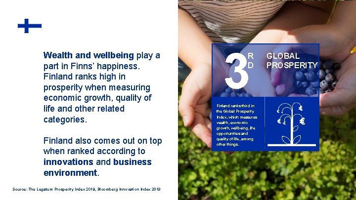 Wealth and wellbeing play a part in Finns’ happiness. Finland ranks high in prosperity