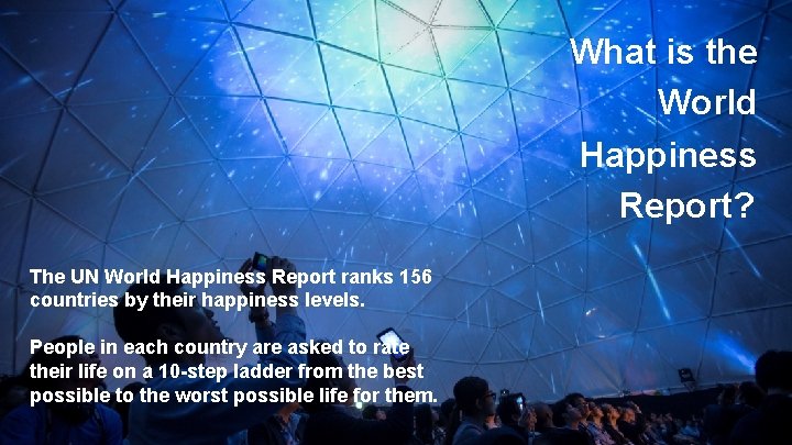 What is the World Happiness Report? The UN World Happiness Report ranks 156 countries