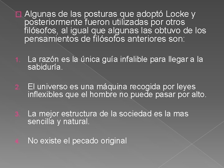 � Algunas de las posturas que adoptó Locke y posteriormente fueron utilizadas por otros