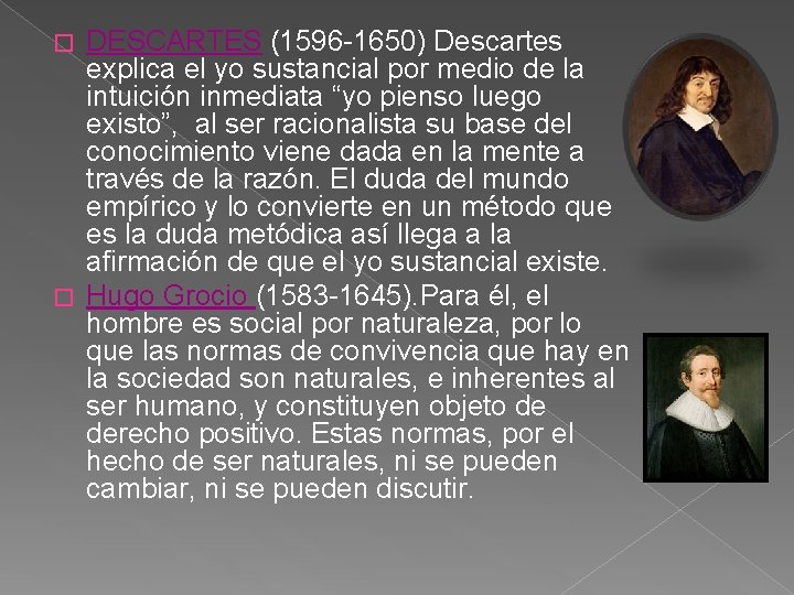 DESCARTES (1596 -1650) Descartes explica el yo sustancial por medio de la intuición inmediata