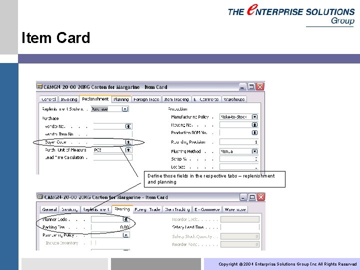  Item Card Define those fields in the respective tabs – replenishment and planning