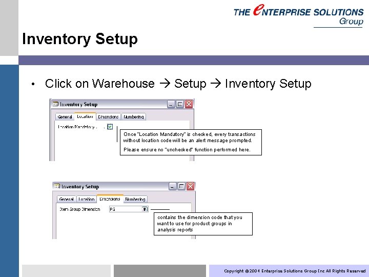  Inventory Setup • Click on Warehouse Setup Inventory Setup Once “Location Mandatory” is