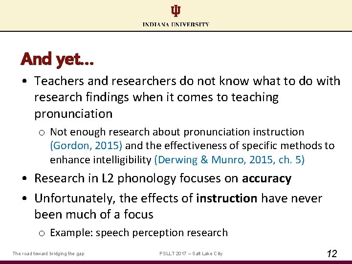 And yet… • Teachers and researchers do not know what to do with research