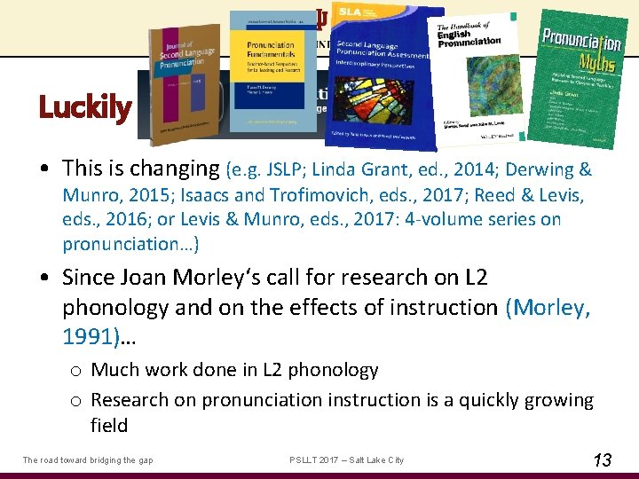 Luckily there’s PSLLT ! • This is changing (e. g. JSLP; Linda Grant, ed.