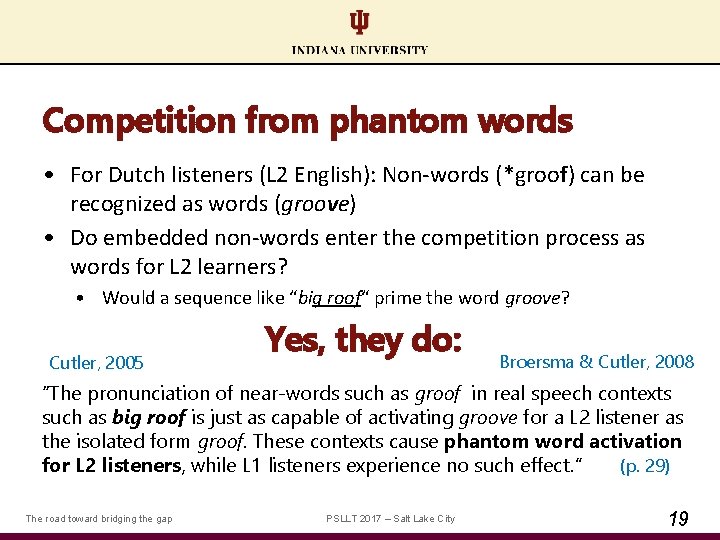 Competition from phantom words • For Dutch listeners (L 2 English): Non‐words (*groof) can