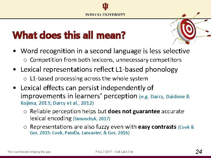 What does this all mean? • Word recognition in a second language is less