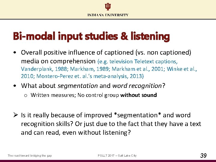 Bi-modal input studies & listening • Overall positive influence of captioned (vs. non captioned)