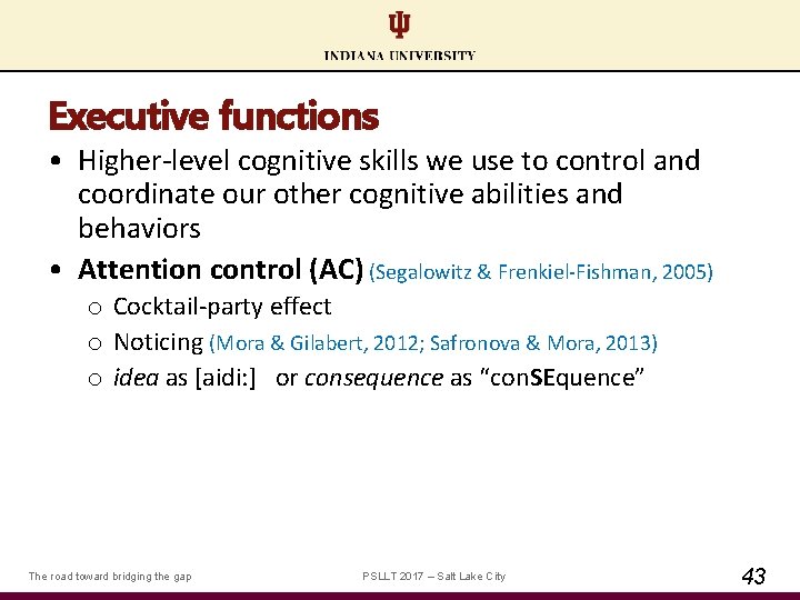Executive functions • Higher‐level cognitive skills we use to control and coordinate our other