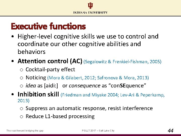 Executive functions • Higher‐level cognitive skills we use to control and coordinate our other