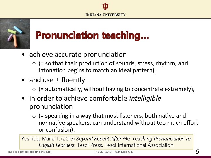 Pronunciation teaching… • achieve accurate pronunciation o (= so that their production of sounds,