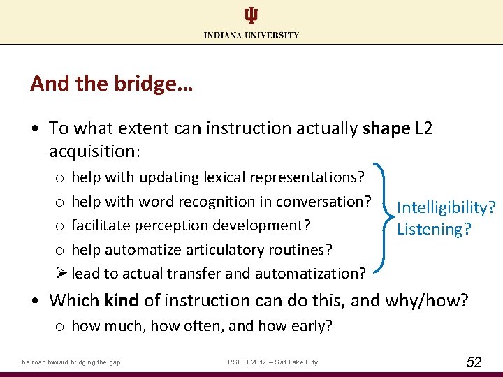 And the bridge… • To what extent can instruction actually shape L 2 acquisition: