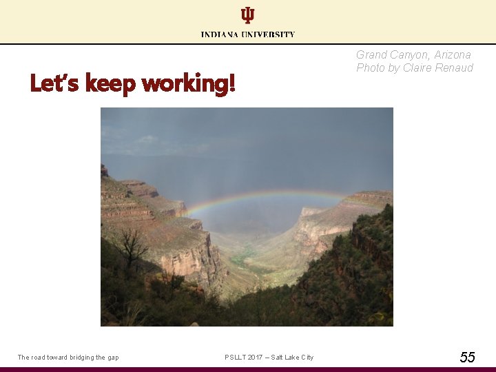 Let’s keep working! The road toward bridging the gap PSLLT 2017 – Salt Lake